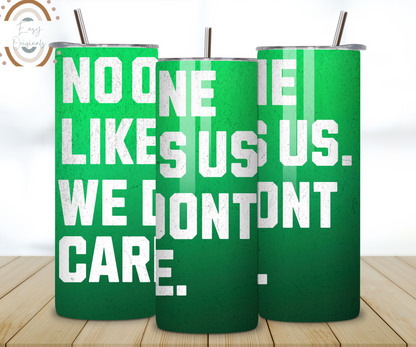 No One Likes Us, We Don't Care" Philly Fan Tumbler Wrap | 20 oz Skinny Tumbler Design for Philadelphia Sports Fans